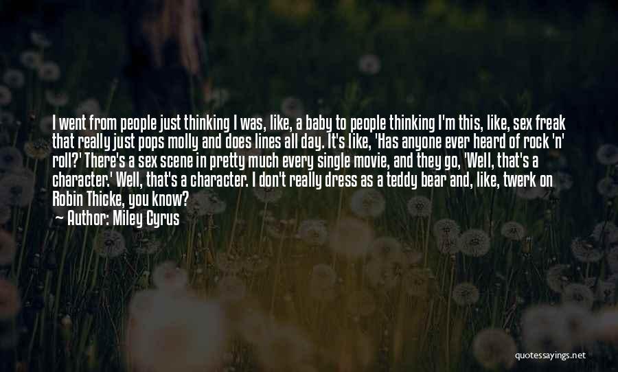 Miley Cyrus Quotes: I Went From People Just Thinking I Was, Like, A Baby To People Thinking I'm This, Like, Sex Freak That