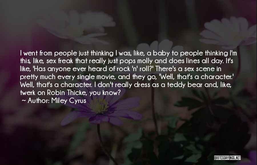 Miley Cyrus Quotes: I Went From People Just Thinking I Was, Like, A Baby To People Thinking I'm This, Like, Sex Freak That