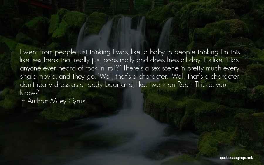 Miley Cyrus Quotes: I Went From People Just Thinking I Was, Like, A Baby To People Thinking I'm This, Like, Sex Freak That
