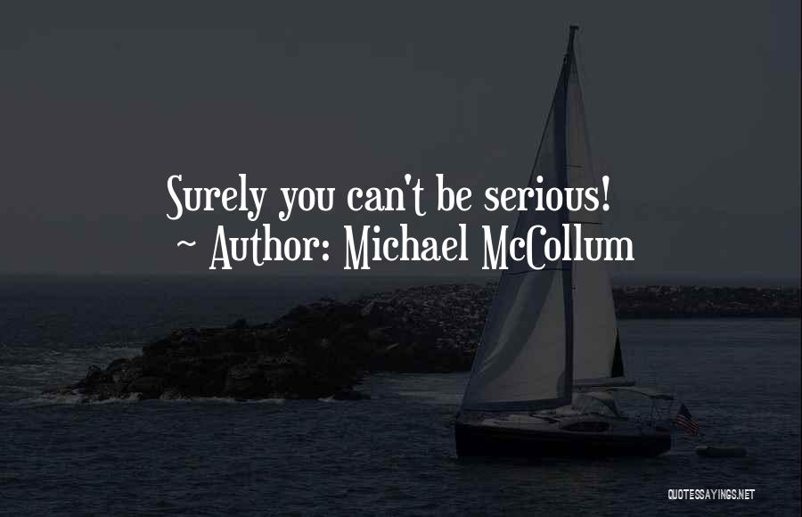 Michael McCollum Quotes: Surely You Can't Be Serious!