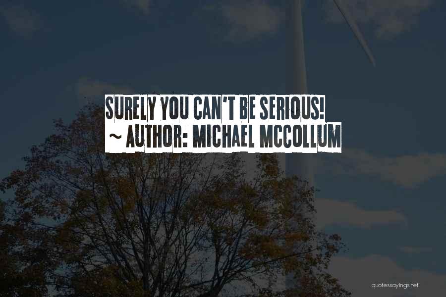 Michael McCollum Quotes: Surely You Can't Be Serious!