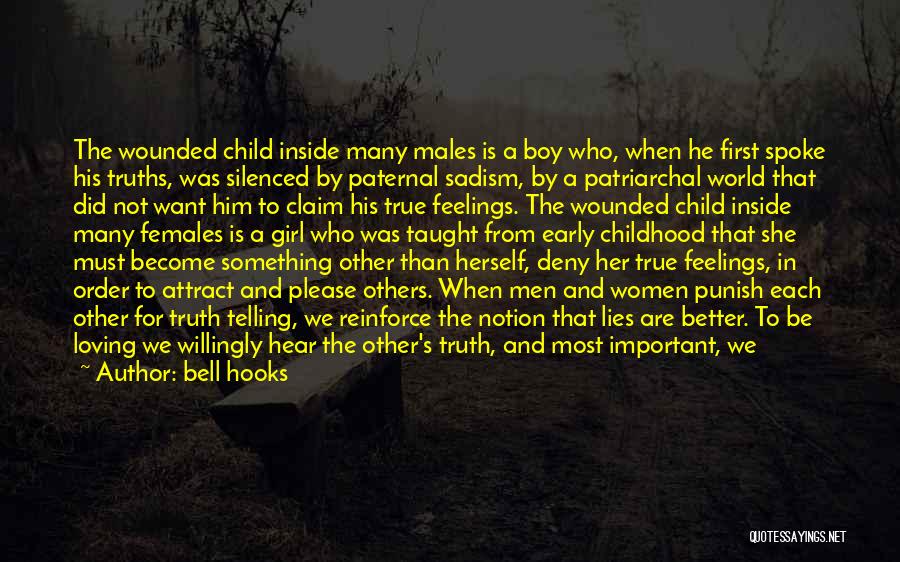 Bell Hooks Quotes: The Wounded Child Inside Many Males Is A Boy Who, When He First Spoke His Truths, Was Silenced By Paternal