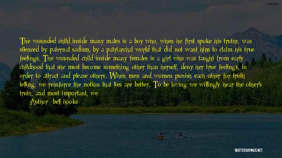 Bell Hooks Quotes: The Wounded Child Inside Many Males Is A Boy Who, When He First Spoke His Truths, Was Silenced By Paternal