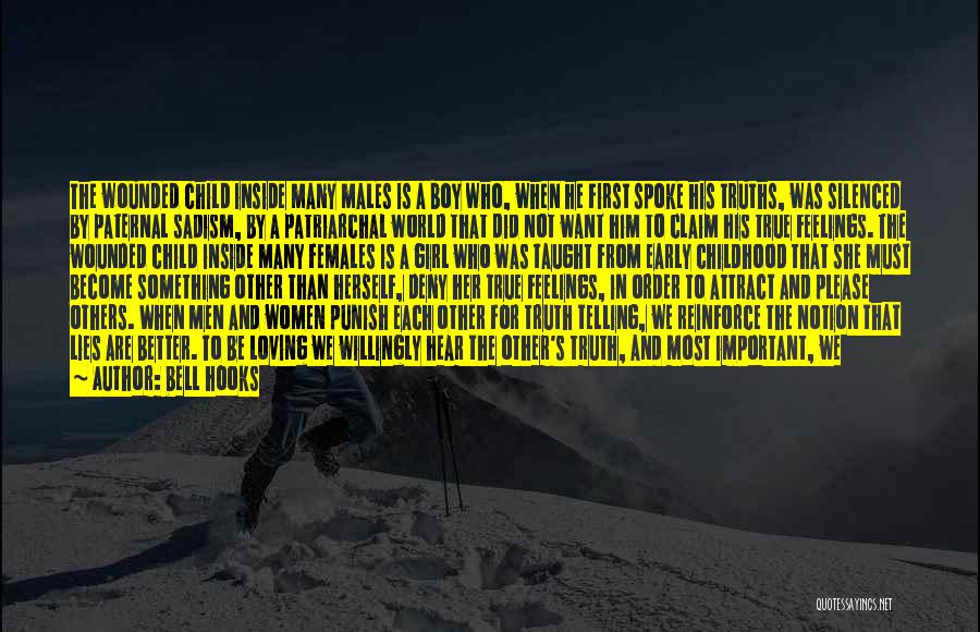 Bell Hooks Quotes: The Wounded Child Inside Many Males Is A Boy Who, When He First Spoke His Truths, Was Silenced By Paternal