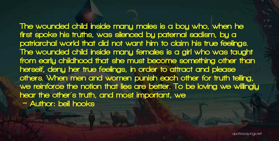 Bell Hooks Quotes: The Wounded Child Inside Many Males Is A Boy Who, When He First Spoke His Truths, Was Silenced By Paternal