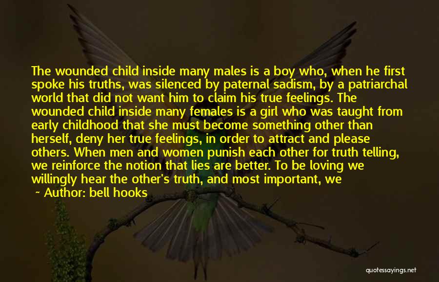 Bell Hooks Quotes: The Wounded Child Inside Many Males Is A Boy Who, When He First Spoke His Truths, Was Silenced By Paternal