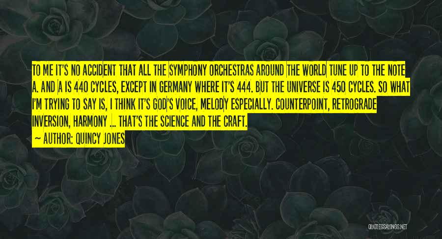 Quincy Jones Quotes: To Me It's No Accident That All The Symphony Orchestras Around The World Tune Up To The Note A. And