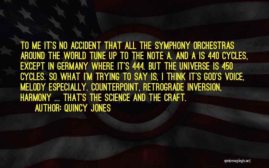 Quincy Jones Quotes: To Me It's No Accident That All The Symphony Orchestras Around The World Tune Up To The Note A. And