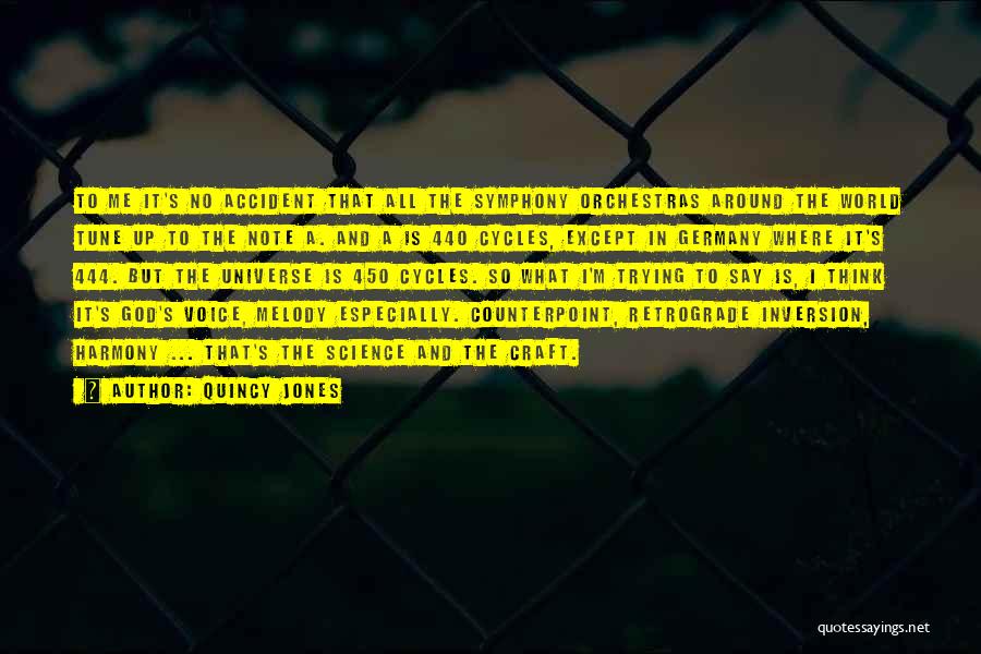 Quincy Jones Quotes: To Me It's No Accident That All The Symphony Orchestras Around The World Tune Up To The Note A. And