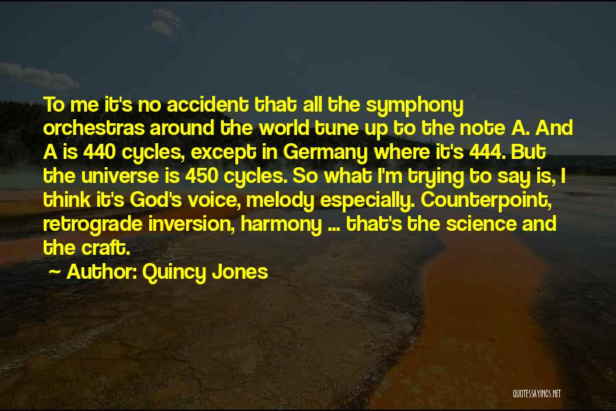 Quincy Jones Quotes: To Me It's No Accident That All The Symphony Orchestras Around The World Tune Up To The Note A. And