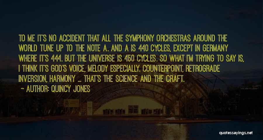 Quincy Jones Quotes: To Me It's No Accident That All The Symphony Orchestras Around The World Tune Up To The Note A. And