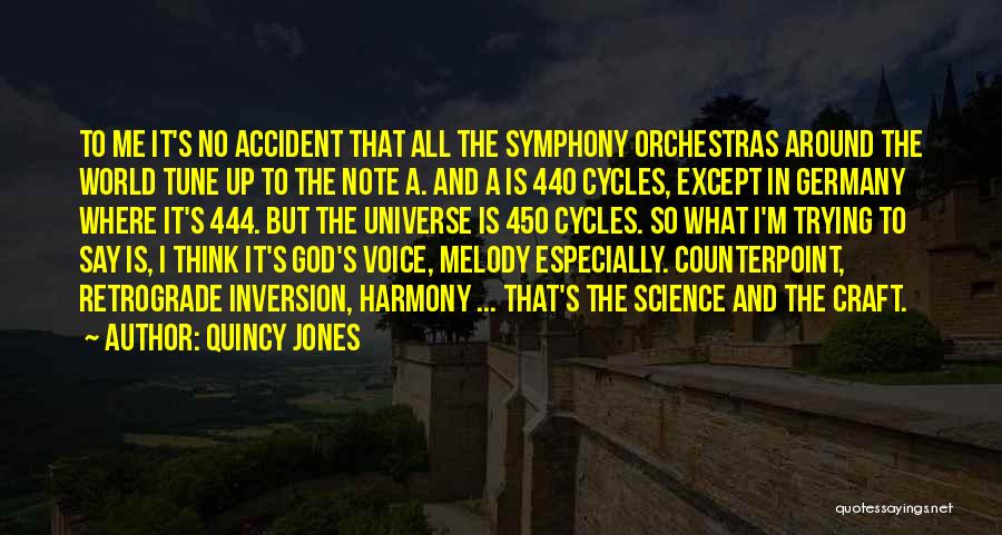 Quincy Jones Quotes: To Me It's No Accident That All The Symphony Orchestras Around The World Tune Up To The Note A. And