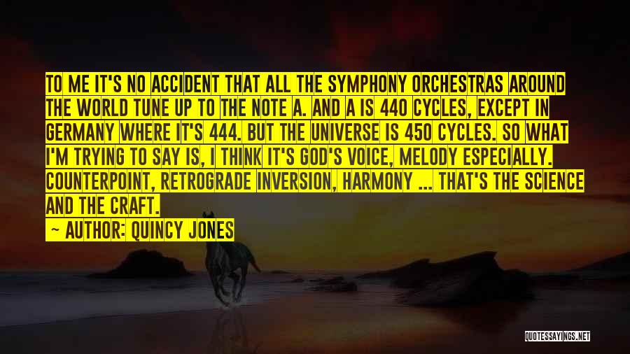 Quincy Jones Quotes: To Me It's No Accident That All The Symphony Orchestras Around The World Tune Up To The Note A. And