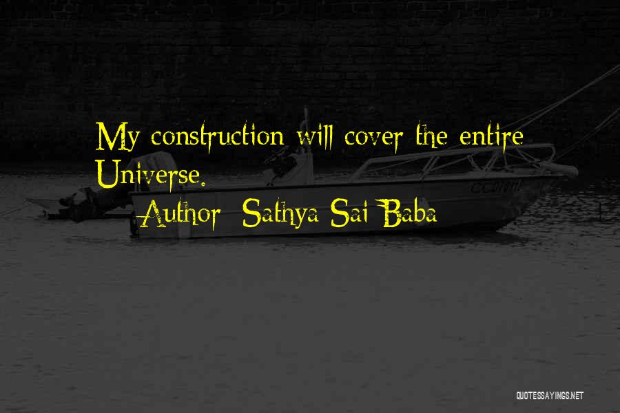 Sathya Sai Baba Quotes: My Construction Will Cover The Entire Universe.