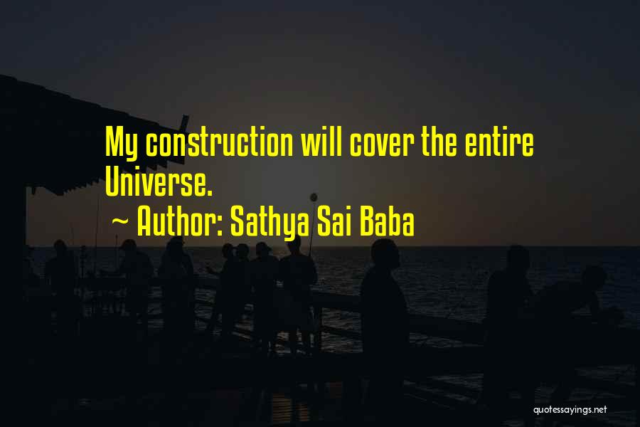 Sathya Sai Baba Quotes: My Construction Will Cover The Entire Universe.