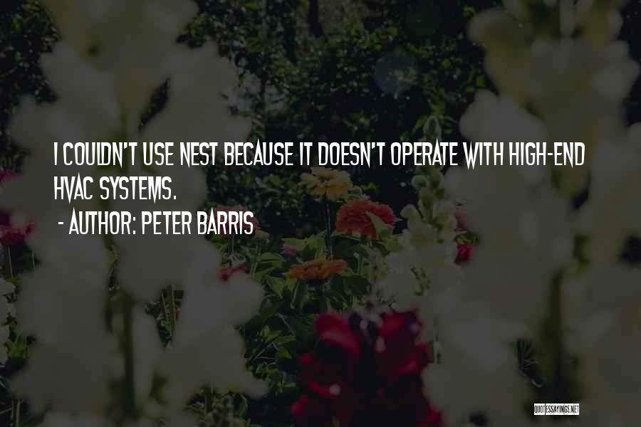 Peter Barris Quotes: I Couldn't Use Nest Because It Doesn't Operate With High-end Hvac Systems.