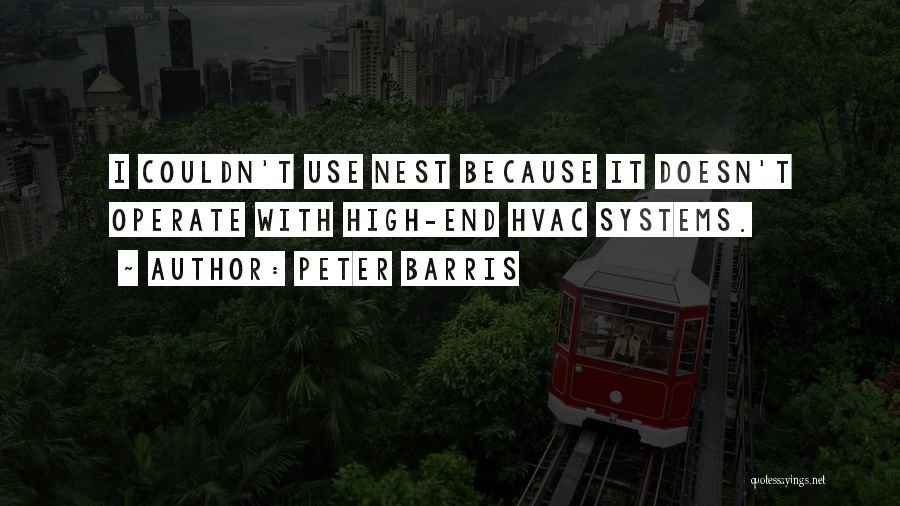 Peter Barris Quotes: I Couldn't Use Nest Because It Doesn't Operate With High-end Hvac Systems.