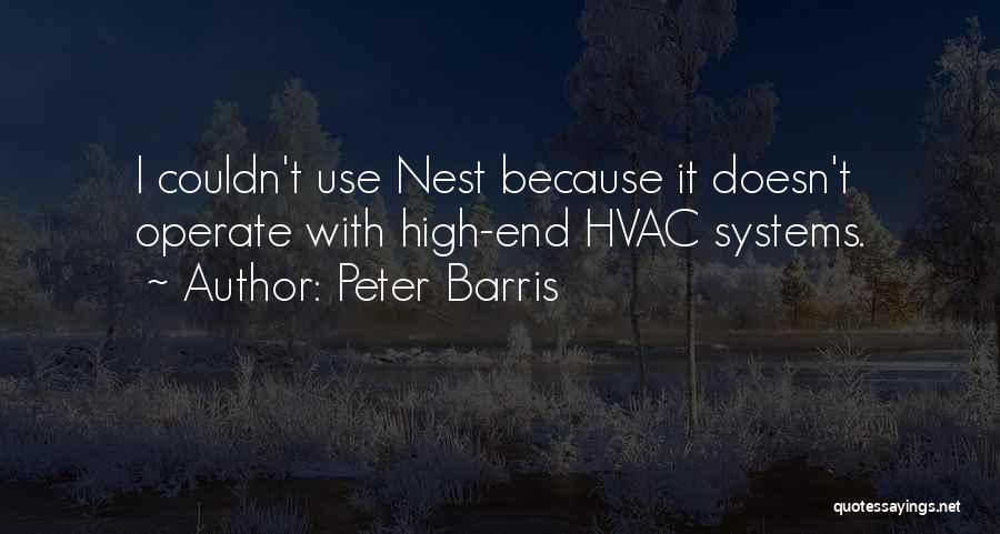 Peter Barris Quotes: I Couldn't Use Nest Because It Doesn't Operate With High-end Hvac Systems.