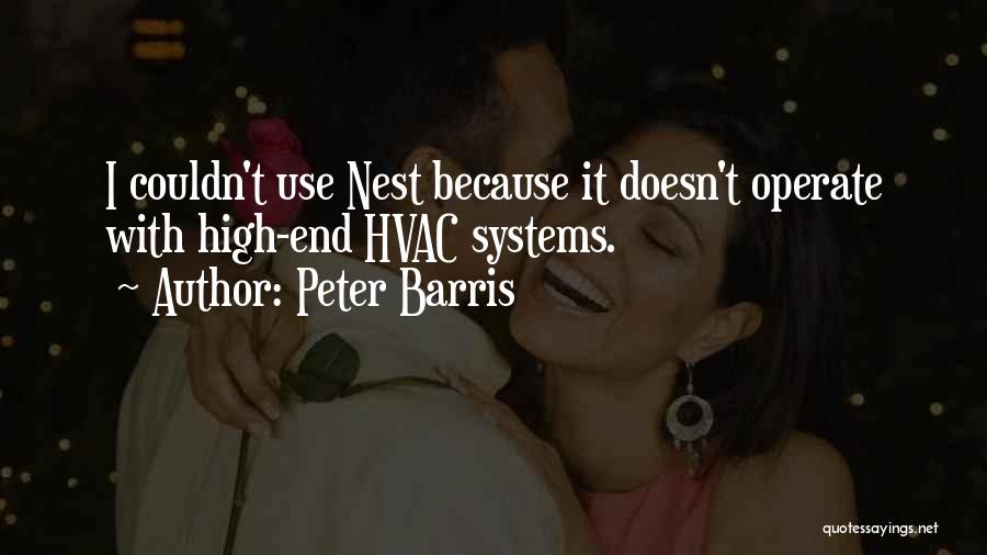 Peter Barris Quotes: I Couldn't Use Nest Because It Doesn't Operate With High-end Hvac Systems.