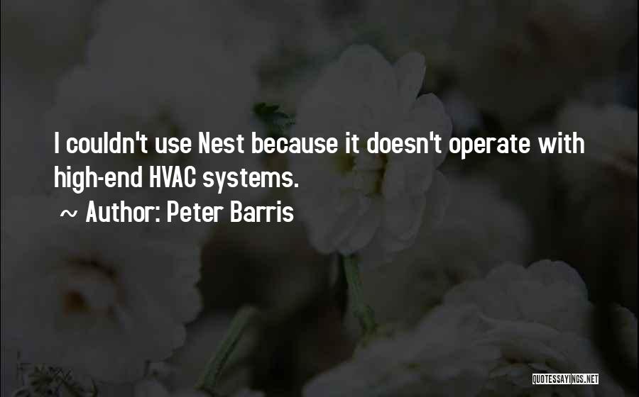 Peter Barris Quotes: I Couldn't Use Nest Because It Doesn't Operate With High-end Hvac Systems.