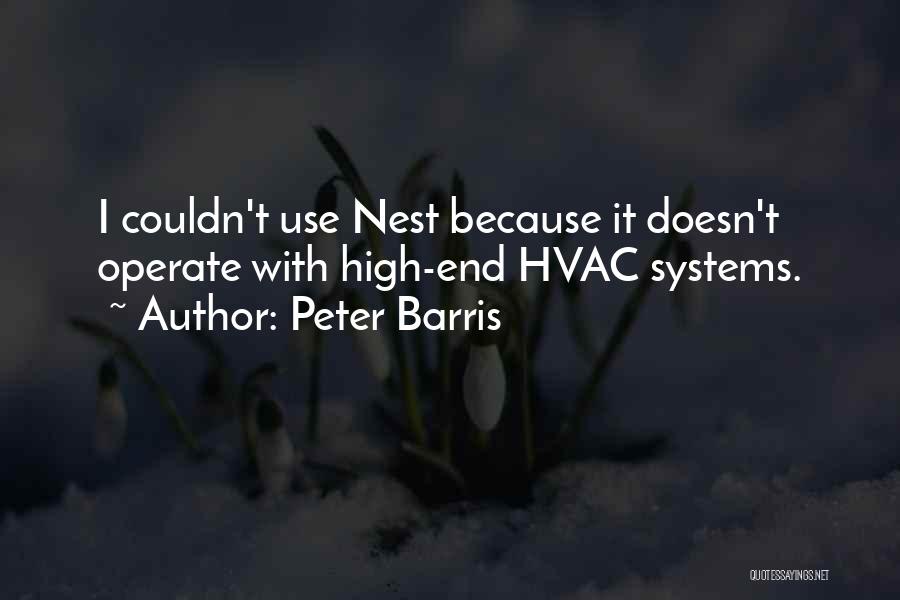 Peter Barris Quotes: I Couldn't Use Nest Because It Doesn't Operate With High-end Hvac Systems.