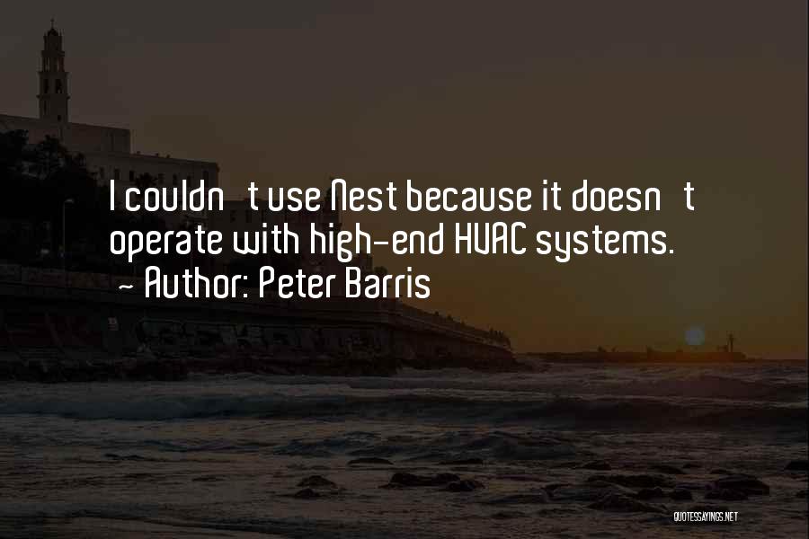 Peter Barris Quotes: I Couldn't Use Nest Because It Doesn't Operate With High-end Hvac Systems.