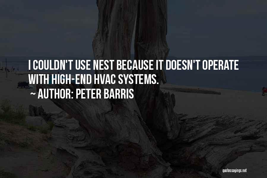 Peter Barris Quotes: I Couldn't Use Nest Because It Doesn't Operate With High-end Hvac Systems.