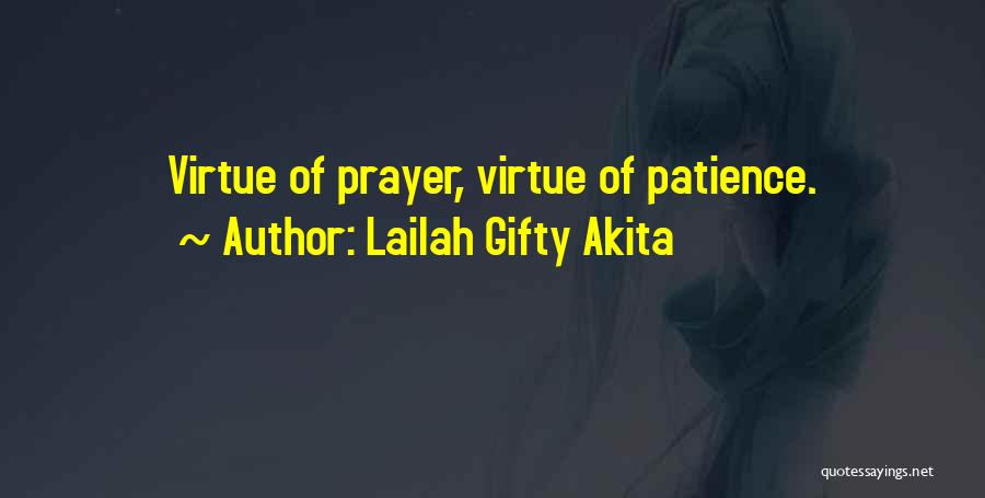 Lailah Gifty Akita Quotes: Virtue Of Prayer, Virtue Of Patience.