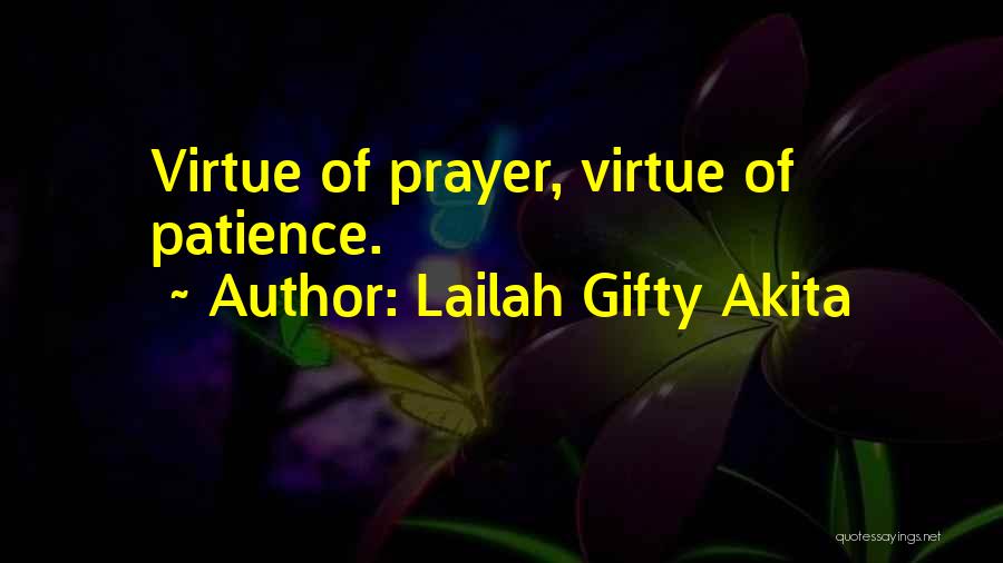 Lailah Gifty Akita Quotes: Virtue Of Prayer, Virtue Of Patience.