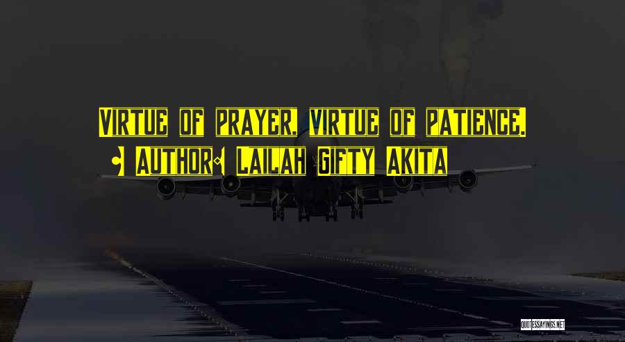 Lailah Gifty Akita Quotes: Virtue Of Prayer, Virtue Of Patience.