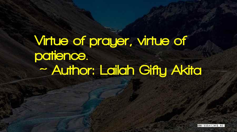 Lailah Gifty Akita Quotes: Virtue Of Prayer, Virtue Of Patience.