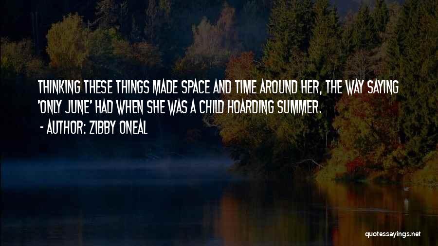 Zibby Oneal Quotes: Thinking These Things Made Space And Time Around Her, The Way Saying 'only June' Had When She Was A Child