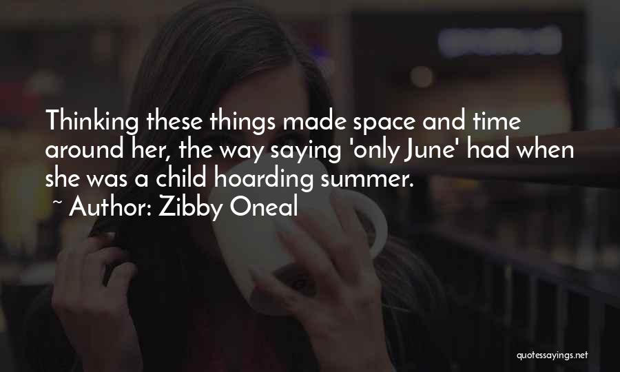 Zibby Oneal Quotes: Thinking These Things Made Space And Time Around Her, The Way Saying 'only June' Had When She Was A Child