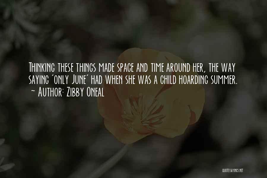 Zibby Oneal Quotes: Thinking These Things Made Space And Time Around Her, The Way Saying 'only June' Had When She Was A Child