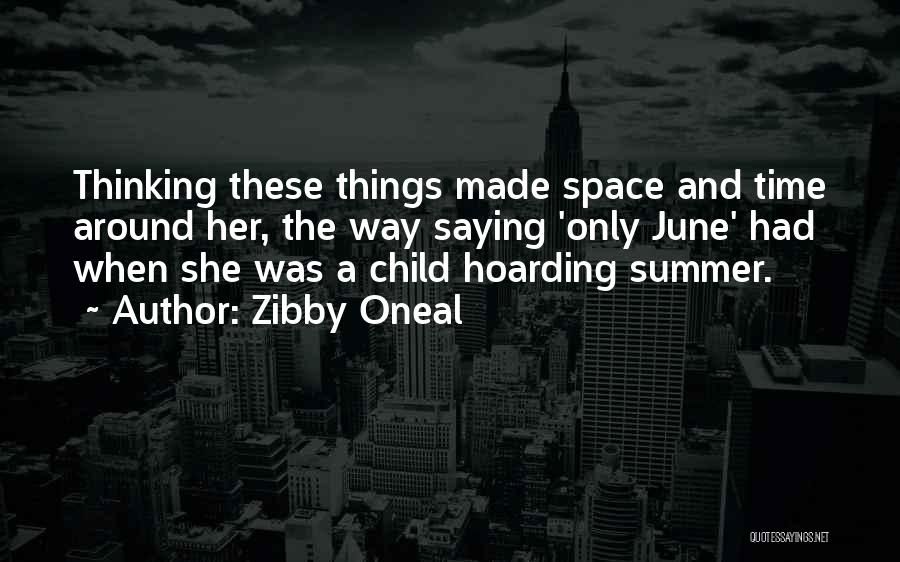 Zibby Oneal Quotes: Thinking These Things Made Space And Time Around Her, The Way Saying 'only June' Had When She Was A Child