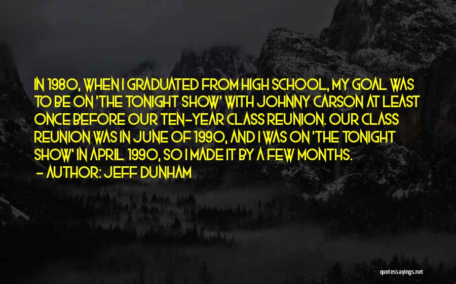 Jeff Dunham Quotes: In 1980, When I Graduated From High School, My Goal Was To Be On 'the Tonight Show' With Johnny Carson