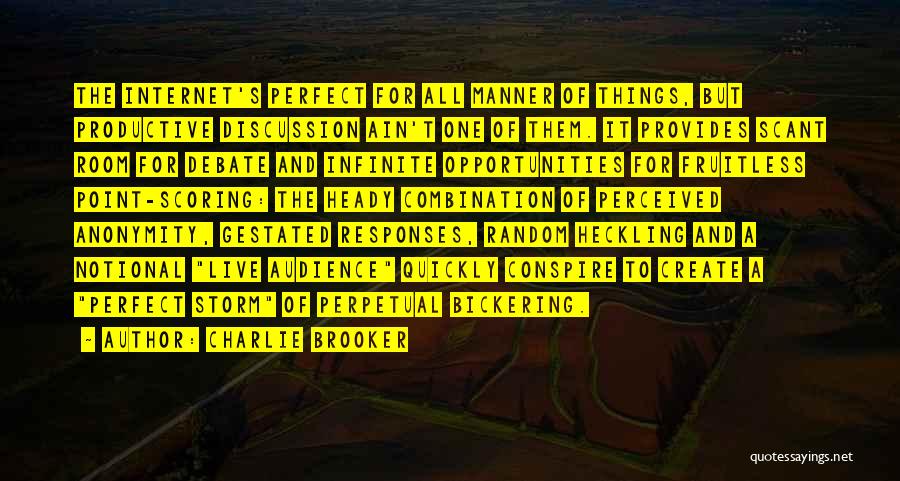 Charlie Brooker Quotes: The Internet's Perfect For All Manner Of Things, But Productive Discussion Ain't One Of Them. It Provides Scant Room For