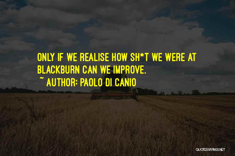 Paolo Di Canio Quotes: Only If We Realise How Sh*t We Were At Blackburn Can We Improve.
