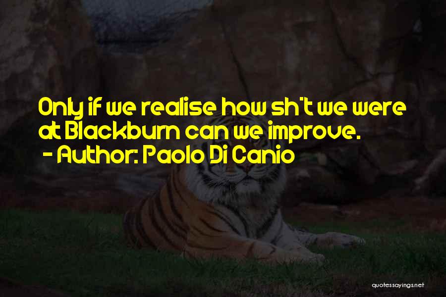 Paolo Di Canio Quotes: Only If We Realise How Sh*t We Were At Blackburn Can We Improve.