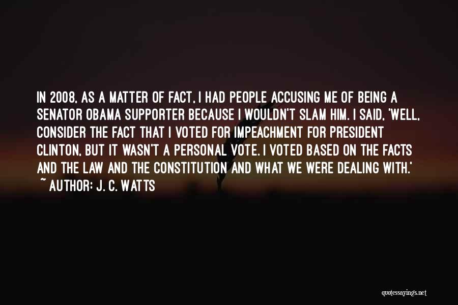 J. C. Watts Quotes: In 2008, As A Matter Of Fact, I Had People Accusing Me Of Being A Senator Obama Supporter Because I