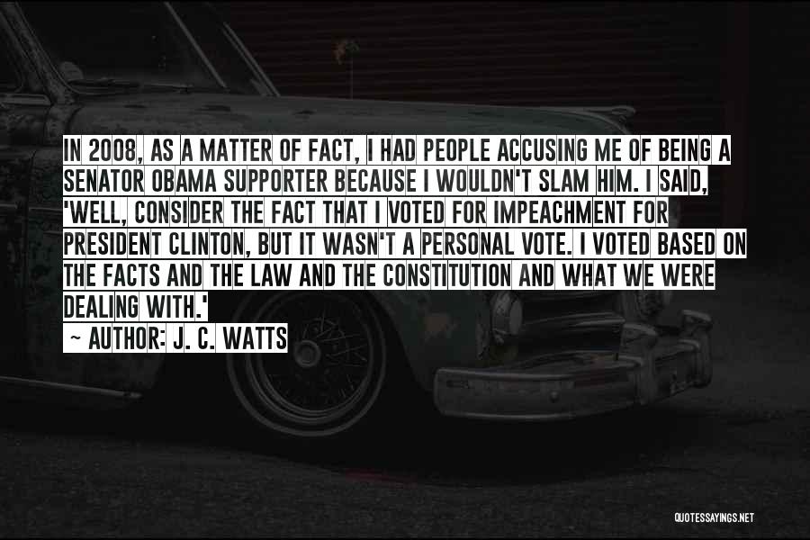 J. C. Watts Quotes: In 2008, As A Matter Of Fact, I Had People Accusing Me Of Being A Senator Obama Supporter Because I