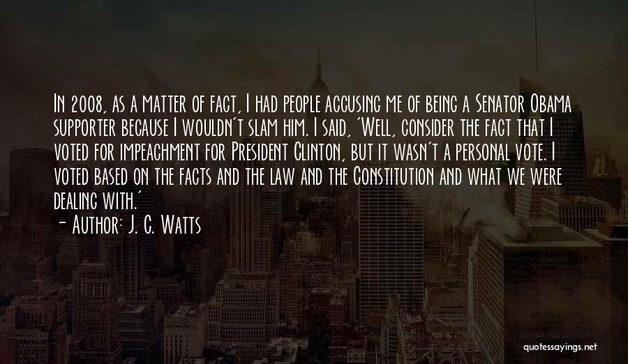 J. C. Watts Quotes: In 2008, As A Matter Of Fact, I Had People Accusing Me Of Being A Senator Obama Supporter Because I