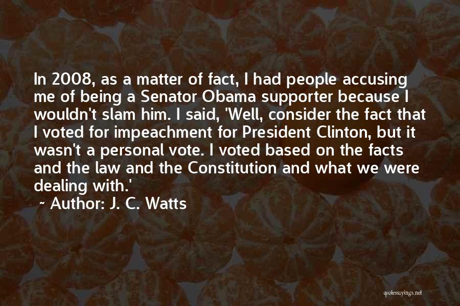 J. C. Watts Quotes: In 2008, As A Matter Of Fact, I Had People Accusing Me Of Being A Senator Obama Supporter Because I