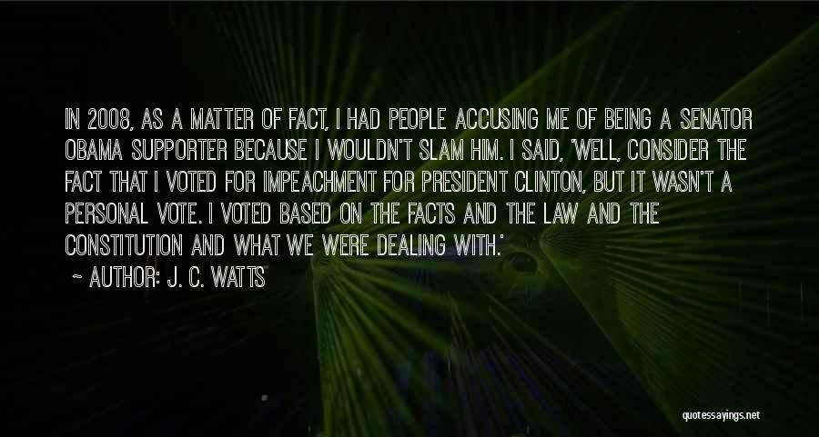 J. C. Watts Quotes: In 2008, As A Matter Of Fact, I Had People Accusing Me Of Being A Senator Obama Supporter Because I