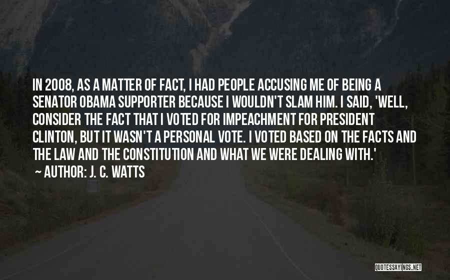 J. C. Watts Quotes: In 2008, As A Matter Of Fact, I Had People Accusing Me Of Being A Senator Obama Supporter Because I