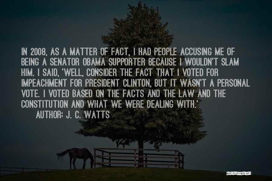J. C. Watts Quotes: In 2008, As A Matter Of Fact, I Had People Accusing Me Of Being A Senator Obama Supporter Because I