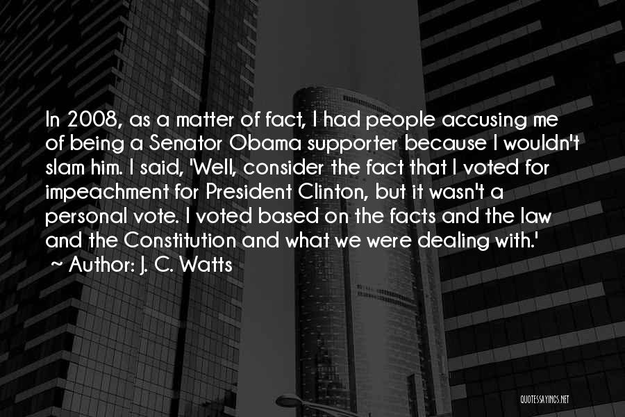 J. C. Watts Quotes: In 2008, As A Matter Of Fact, I Had People Accusing Me Of Being A Senator Obama Supporter Because I