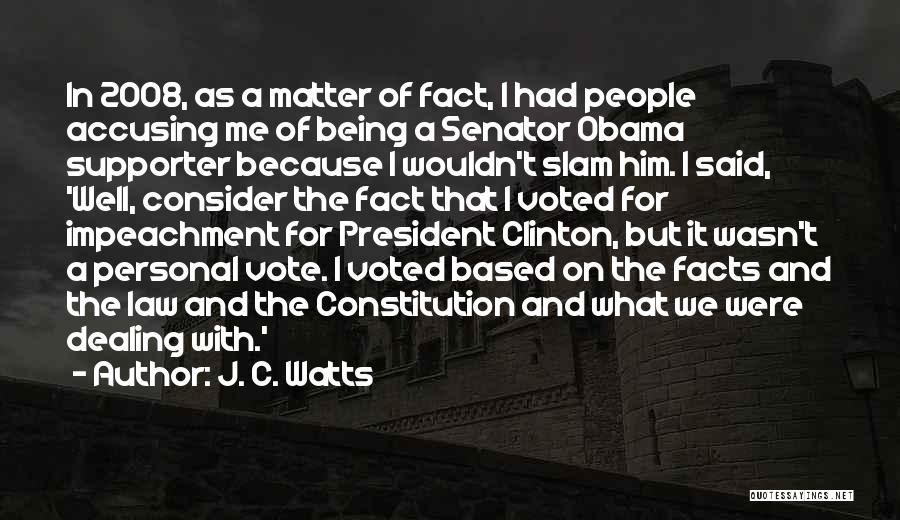 J. C. Watts Quotes: In 2008, As A Matter Of Fact, I Had People Accusing Me Of Being A Senator Obama Supporter Because I