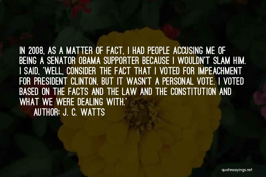 J. C. Watts Quotes: In 2008, As A Matter Of Fact, I Had People Accusing Me Of Being A Senator Obama Supporter Because I