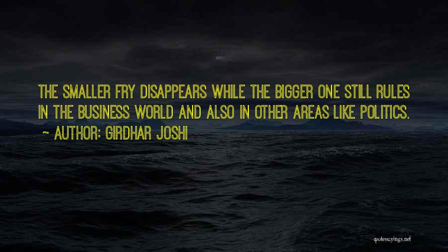 Girdhar Joshi Quotes: The Smaller Fry Disappears While The Bigger One Still Rules In The Business World And Also In Other Areas Like